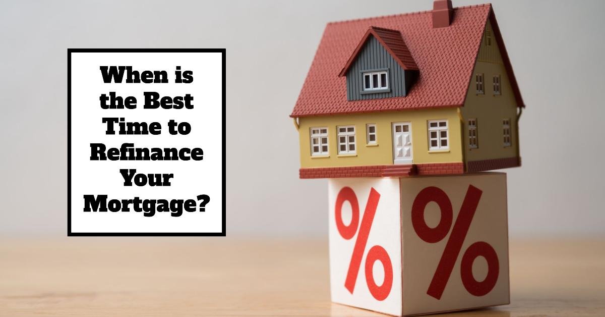When Is the Right Time to Refinance a Mortgage?